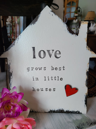 Love Grows Best in Little Houses Metal Sign